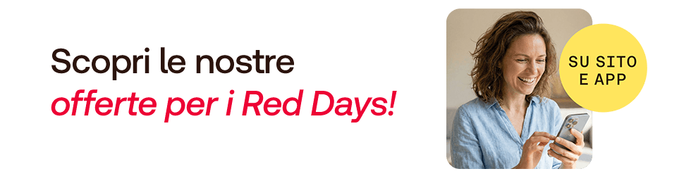 Scopri le nostre offerte per i Red Days!