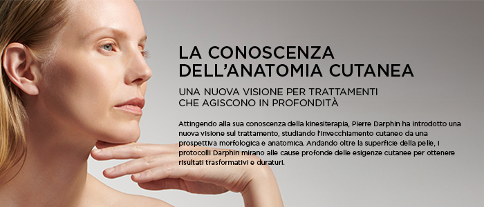 LA CONOSCENZA DELL'ANATOMIA CUTANEA -
UNA NUOVA VISIONE PER TRATTAMENTI CHE AGISCONO IN PROFONDITA 