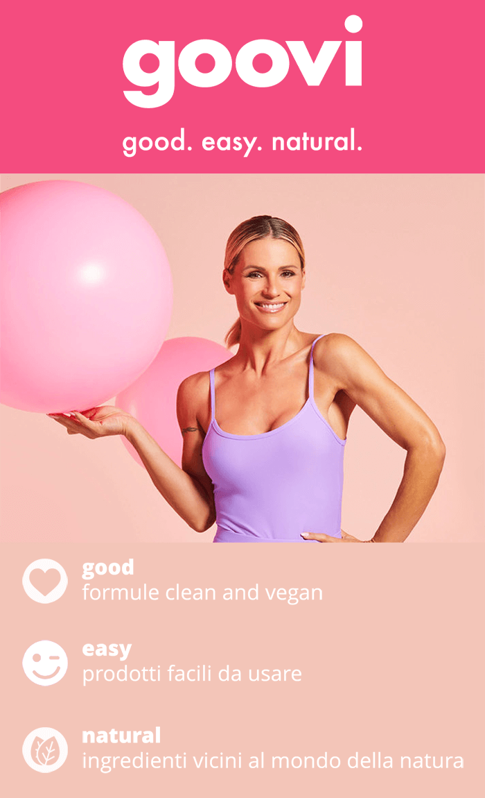 goovi: good. easy. natural.
good - formule clean and vegan.
easy - prodotti facili da usare.
natural - ingredienti vicini al mondo della natura.